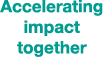 Accelerating impact together