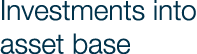Investments into asset base